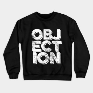 Objection, Demonstrate, Contradict, Disagree,Against Crewneck Sweatshirt